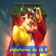 plataforma de r$ 5 jogo do tigrinho